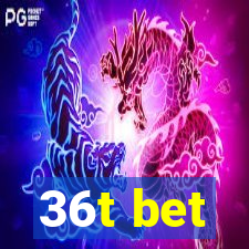 36t bet